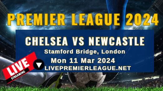 Chelsea Vs Newcastle United Live Stream | EPL 2024 | Mon 11 Mar