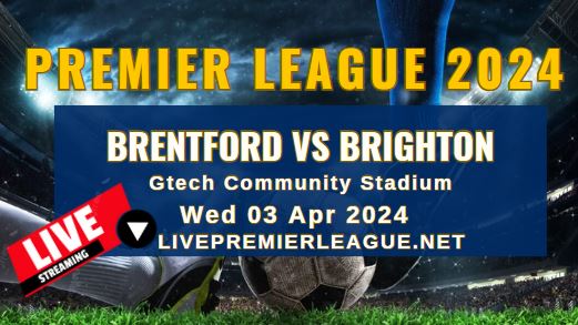 Brentford Vs Brighton Live Stream | EPL 2024 | Wed 03 Apr