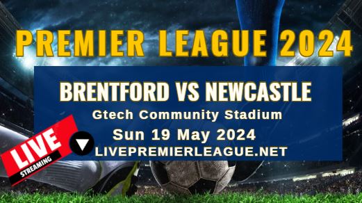 Brentford Vs Newcastle United Live Stream | EPL 2024 | Sun 19 May