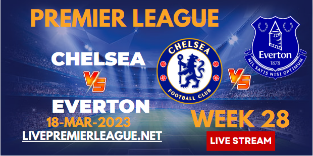 Chelsea Vs Everton Live Stream 2023 Epl Week 28 5580