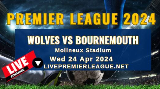 Wolves Vs Bournemouth Live Stream | EPL 2024 | Wed 24 Apr slider