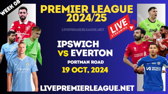 Ipswich Town Vs Everton Live Stream Premier League 2024 : 19 Oct slider