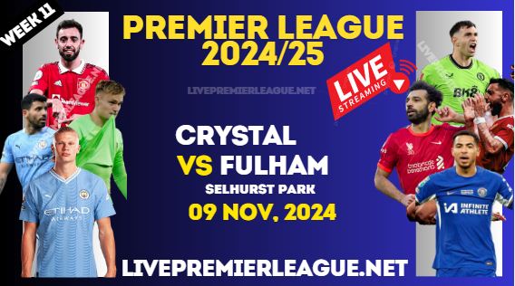 Crystal Palace Vs Fulham Live Stream Premier League 2024 : 09 Nov slider